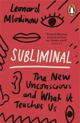 Subliminal - the new unconscious and what it teaches us
