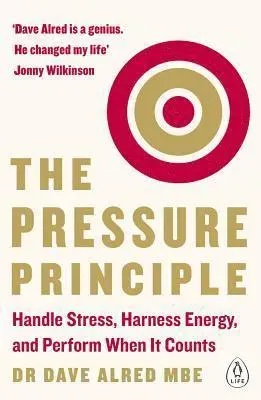 The pressure principle : handle stress, harness energy, and perform when it