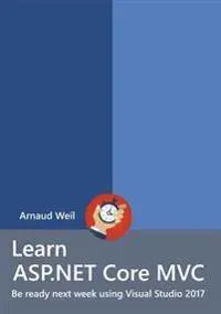 Learn ASP.NET Core - MVC and DI with .NET Core 1.1 using Visual Studio 2017