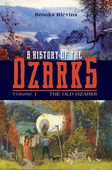 History of the Ozarks, Volume 1 Volume 1