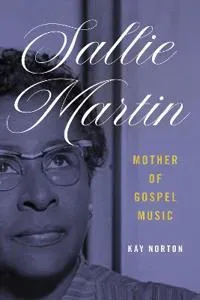 Sallie Martin, Mother of Gospel Music
