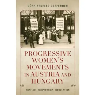 Progressive Women's Movements in Austria and Hungary