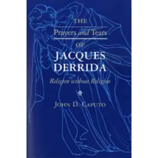 The Prayers and Tears of Jacques Derrida