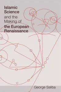 Islamic Science and the Making of the European Renaissance