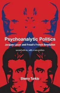 Psychoanalytic Politics, second edition, with a new preface