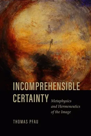 Incomprehensible Certainty