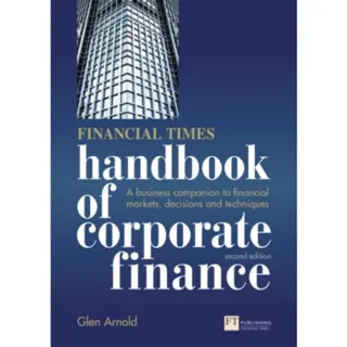 Financial Times Handbook of Corporate Finance, The