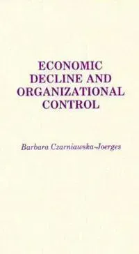 Economic Decline and Organizational Control