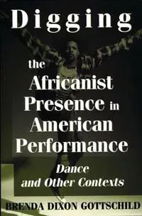 Digging the Africanist Presence in American Performance