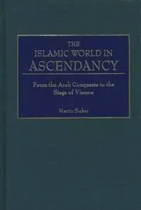 The Islamic World in Ascendancy