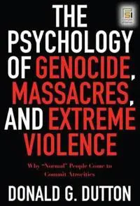 The Psychology of Genocide, Massacres, and Extreme Violence
