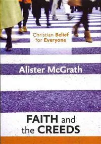 Christian Belief for Everyone: Faith and the Creeds