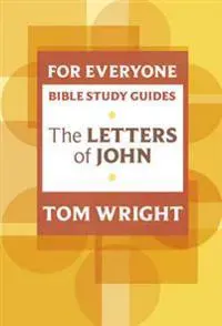 For Everyone Bible Study Guide: Letters of John