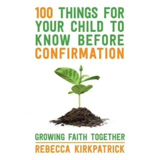 100 Things for your Child to know before Confirmation