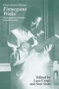 How Joyce Wrote "Finnegans Wake