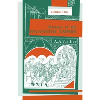 History of the Byzantine Empire, 324-1453 Volume 1