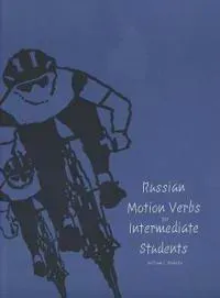 Russian Motion Verbs for Intermediate Students