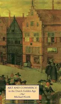 Art and Commerce in the Dutch Golden Age