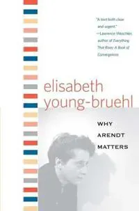 Why Arendt Matters