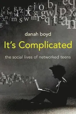 It's Complicated: The Social Lives of Networked Teens