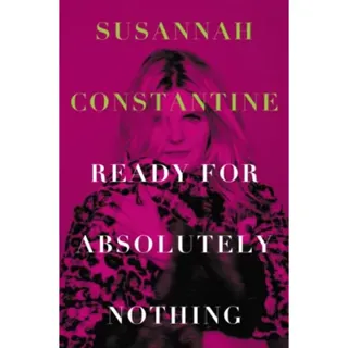 Ready for Absolutely Nothing : A Memoir
