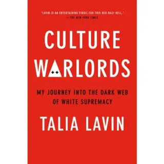 Culture Warlords : My Journey into the Dark Web of White Supremacy
