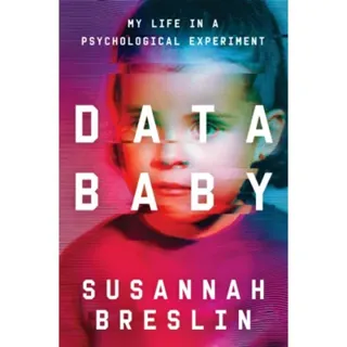 Data Baby : My Life in a Psychological Experiment