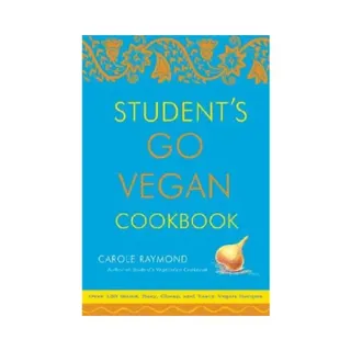 Students go vegan cookbook - 125 quick, easy, cheap and tasty vegan recipes