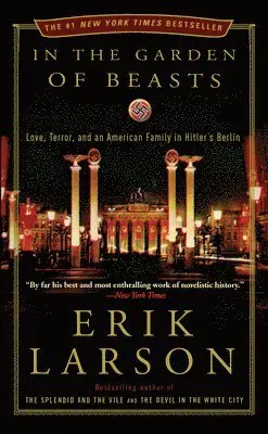 In the Garden of Beasts: Love, Terror, and an American Family in Hitler's Berlin