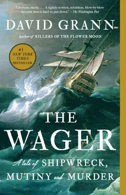 The Wager: A Tale of Shipwreck, Mutiny and Murder