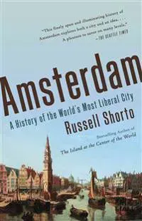 Amsterdam: A History of the World's Most Liberal City