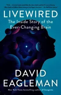 Livewired: The Inside Story of the Ever-Changing Brain