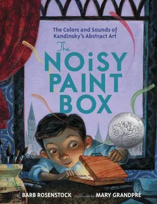 The Noisy Paint Box: The Colors and Sounds of Kandinsky's Abstract Art