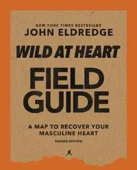 Wild at Heart Field Guide, Revised Edition