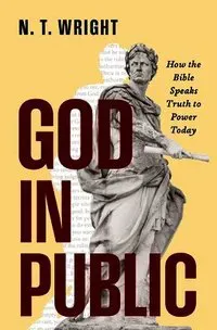 God in Public: How the Bible Speaks Truth to Power Today