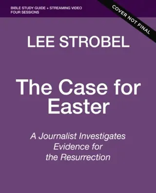 The Case for Easter Bible Study Guide + Streaming Video, Updated Edition