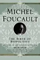 The Birth of Biopolitics: Lectures at the Collège de France, 1978--1979