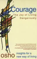 Courage: The Joy of Living Dangerously