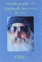 Autobiography of a Spiritually Incorrect Mystic