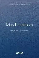 Meditation: The First and Last Freedom: A Practical Guide to Osho Meditations