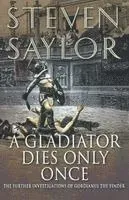 A Gladiator Dies Only Once: The Further Investigations of Gordianus the Finder