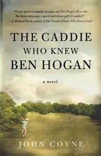 The Caddie Who Knew Ben Hogan