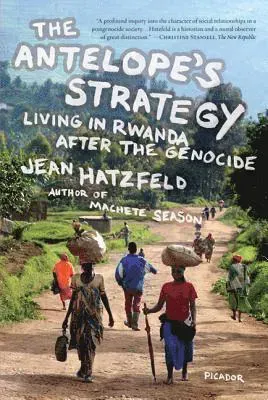 The Antelope's Strategy: Living in Rwanda After the Genocide