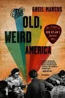 The Old, Weird America: The World of Bob Dylan's Basement Tapes
