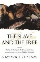 The Slave and the Free: Books 1 and 2 of 'The Holdfast Chronicles': 'Walk to the End of the World' and 'Motherlines'