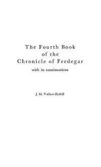 The Fourth Book of the Chronicle of Fredegar