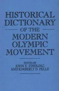 Historical Dictionary of the Modern Olympic Movement