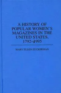 A History of Popular Women's Magazines in the United States, 1792-1995