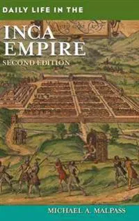 Daily Life in the Inca Empire