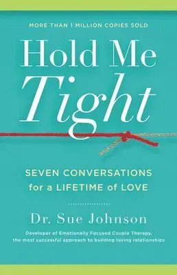 Hold Me Tight: Seven Conversations for a Lifetime of Love